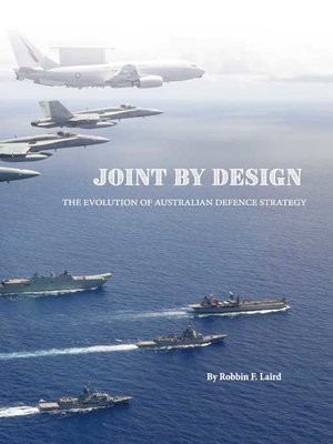 cover image of Joint by Design: the Evolution of Australian Defence Strategy